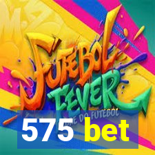 575 bet